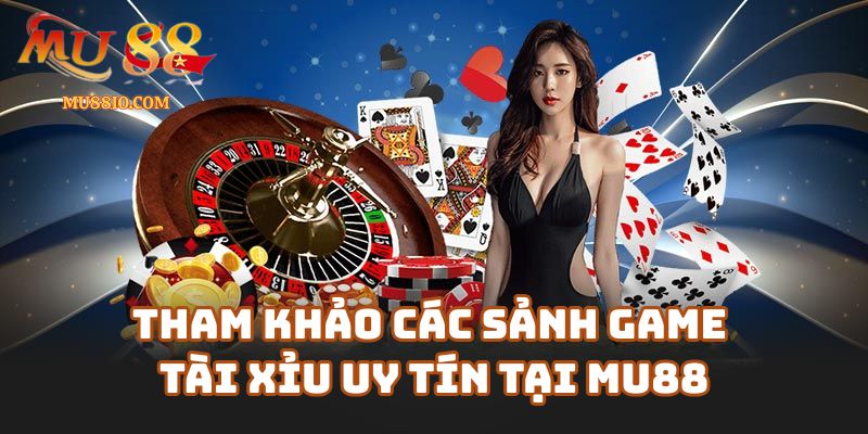 cach soi cau tai xiu mu88 2 Tham khảo các sảnh game tài xỉu uy tín tại linkmu88.cc