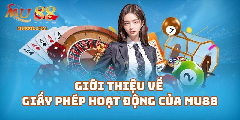 giay phep hoat dong cua mu88 1 Giới thiệu về giấy phép hoạt động của linkmu88.cc