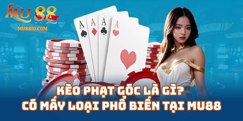 Kèo phạt góc là gì? Có mấy loại phổ biến tại linkmu88.cc
